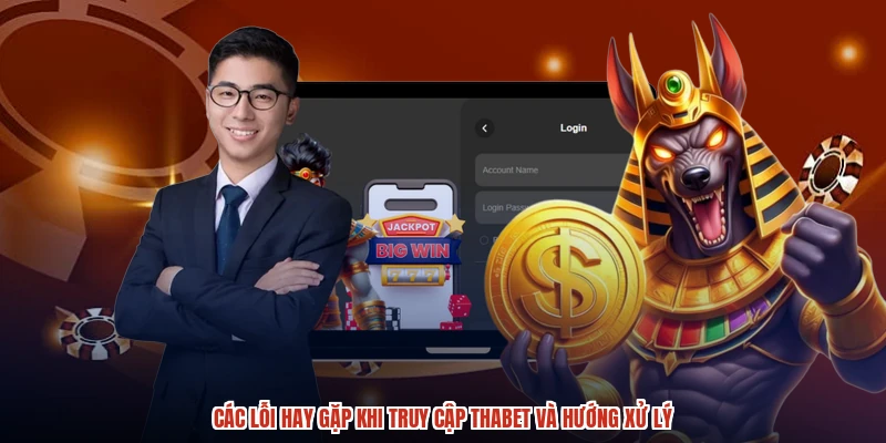 Các lỗi hay gặp khi truy cập THABET và hướng xử lý
