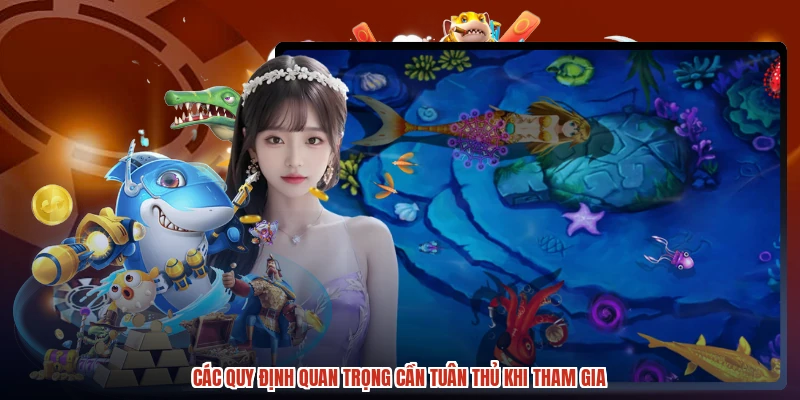 Các quy định quan trọng cần tuân thủ khi tham gia Các quy định quan trọng cần tuân thủ khi tham gia