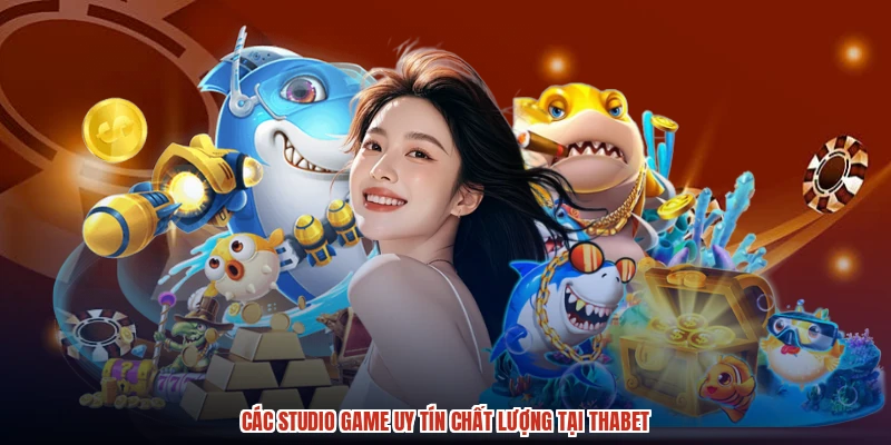 Các studio game uy tín chất lượng tại THABET Các studio game uy tín chất lượng tại THABET