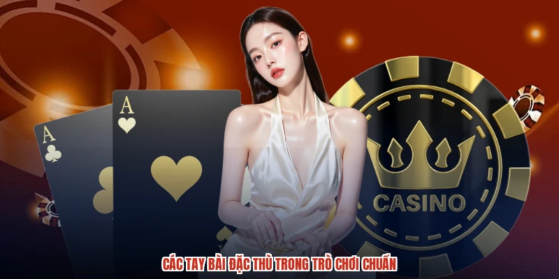 Các tay bài đặc thù trong trò chơi chuẩn Các tay bài đặc thù trong trò chơi chuẩn