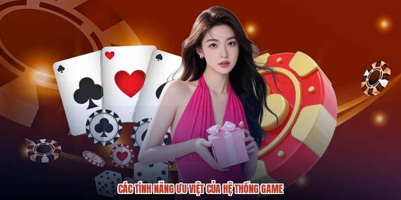 Các tính năng ưu việt của hệ thống game
