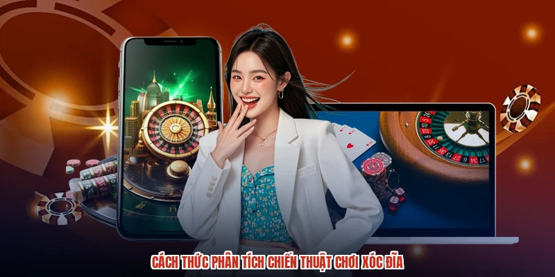 Cách thức phân tích chiến thuật chơi xóc đĩa