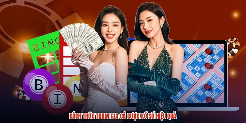 Cách thức tham gia cá cược xổ số hiệu quả Cách thức tham gia cá cược xổ số hiệu quả