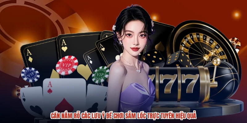 Cần nắm rõ các lưu ý để chơi sâm lốc trực tuyến hiệu quả Cần nắm rõ các lưu ý để chơi sâm lốc trực tuyến hiệu quả
