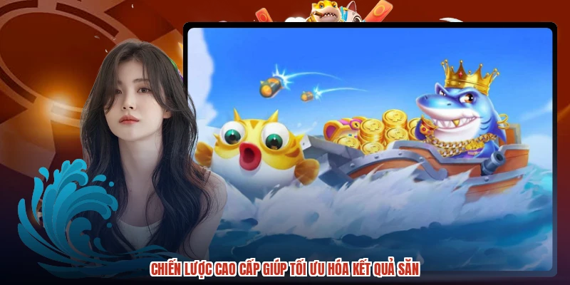 Chiến lược cao cấp giúp tối ưu hóa kết quả săn Chiến lược cao cấp giúp tối ưu hóa kết quả săn