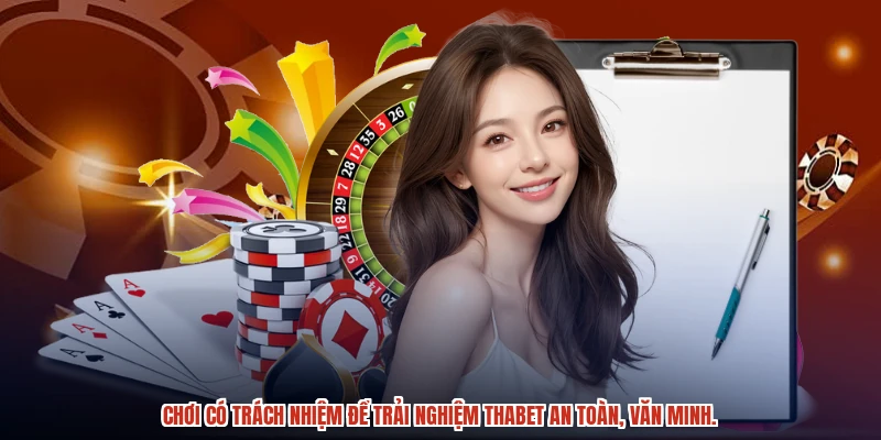 Chơi có trách nhiệm để trải nghiệm THABET an toàn, văn minh. Chơi có trách nhiệm để trải nghiệm THABET an toàn, văn minh.