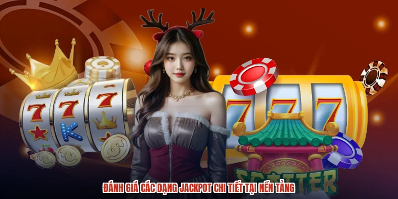 Đánh giá các dạng jackpot chi tiết tại nền tảng Đánh giá các dạng jackpot chi tiết tại nền tảng