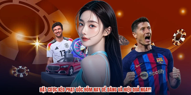 Đặt cược kèo phạt góc hôm nay dễ dàng và hiệu quả ngay