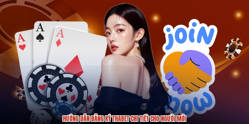 Hướng dẫn đăng ký THABET chi tiết cho người mới Hướng dẫn đăng ký THABET chi tiết cho người mới