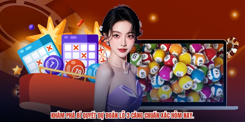 Khám phá bí quyết dự đoán lô 3 càng chuẩn xác hôm nay. Khám phá bí quyết dự đoán lô 3 càng chuẩn xác hôm nay.