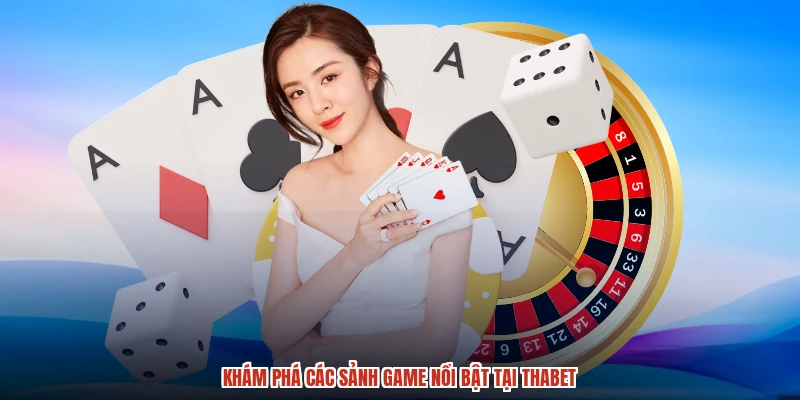 Khám phá các sảnh game nổi bật tại THABET