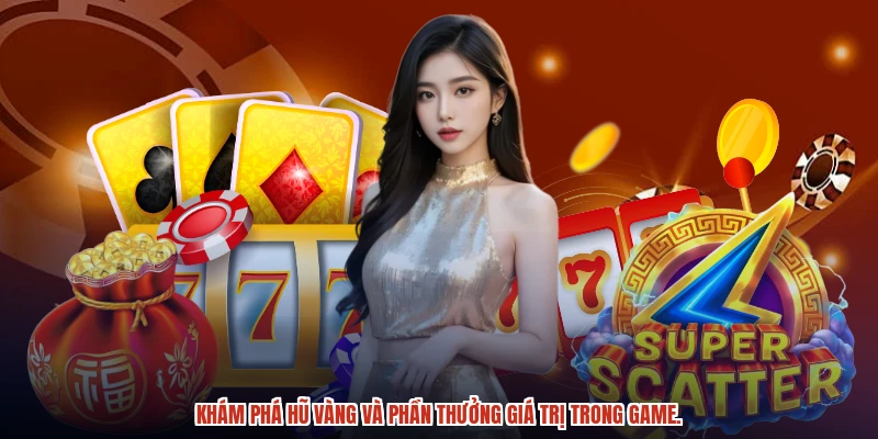 Khám phá hũ vàng và phần thưởng giá trị trong game. Khám phá hũ vàng và phần thưởng giá trị trong game.
