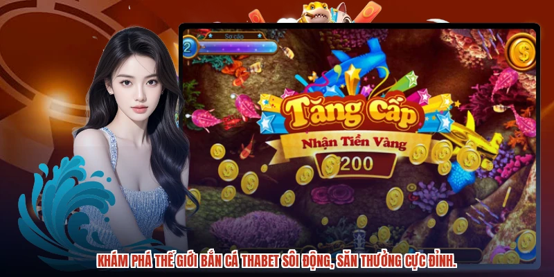 Khám phá thế giới bắn cá THABET sôi động, săn thưởng cực đỉnh. Khám phá thế giới bắn cá THABET sôi động, săn thưởng cực đỉnh.