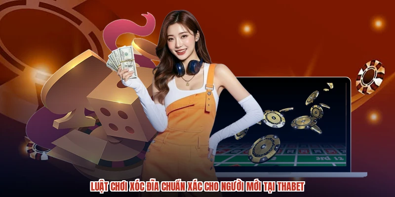 Luật Chơi Xóc Đĩa Chuẩn Xác Cho Người Mới Tại THABET