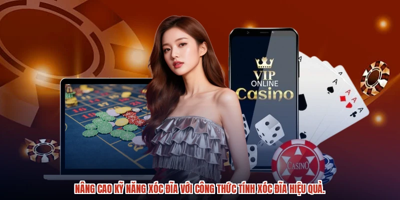 Nâng cao kỹ năng xóc đĩa với công thức tính xóc đĩa hiệu quả. Nâng cao kỹ năng xóc đĩa với công thức tính xóc đĩa hiệu quả.