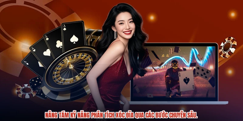 Nâng tầm kỹ năng phân tích xóc đĩa qua các bước chuyên sâu. Nâng tầm kỹ năng phân tích xóc đĩa qua các bước chuyên sâu.