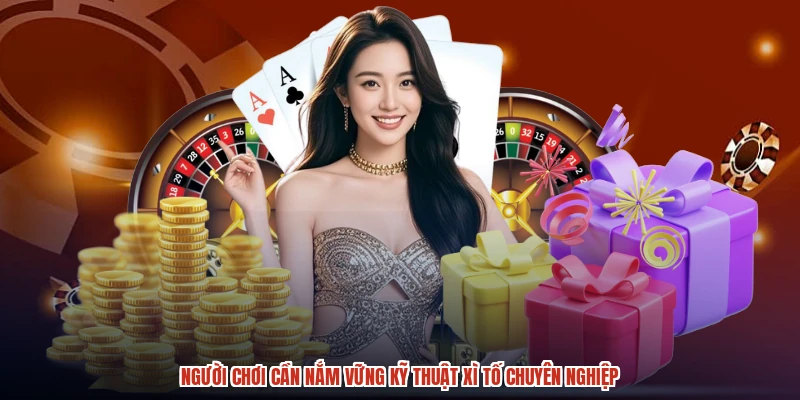 Người chơi cần nắm vững kỹ thuật xì tố chuyên nghiệp Người chơi cần nắm vững kỹ thuật xì tố chuyên nghiệp