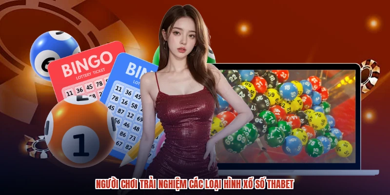 Người chơi trải nghiệm các loại hình xổ số THABET Người chơi trải nghiệm các loại hình xổ số THABET