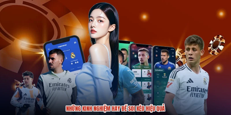 Những kinh nghiệm hay để soi kèo hiệu quả Những kinh nghiệm hay để soi kèo hiệu quả