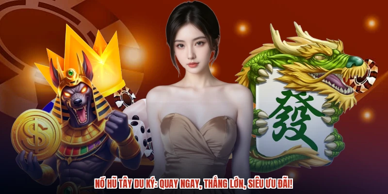 Nổ hũ tây du ký quay ngay, thắng lớn, siêu ưu đãi Nổ hũ tây du ký quay ngay, thắng lớn, siêu ưu đãi