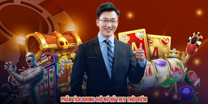 Phân tích khung giờ nổ hũ theo thời điểm