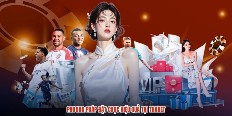 Phương pháp đặt cược hiệu quả tại THABET Phương pháp đặt cược hiệu quả tại THABET