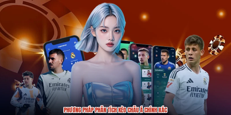 Phương pháp phân tích kèo Châu Á chính xác Phương pháp phân tích kèo Châu Á chính xác