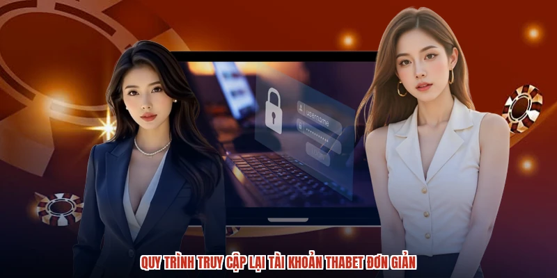 Quy trình truy cập lại tài khoản THABET đơn giản