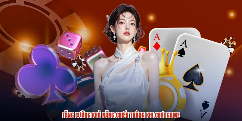 Tăng cường khả năng chiến thắng khi chơi game