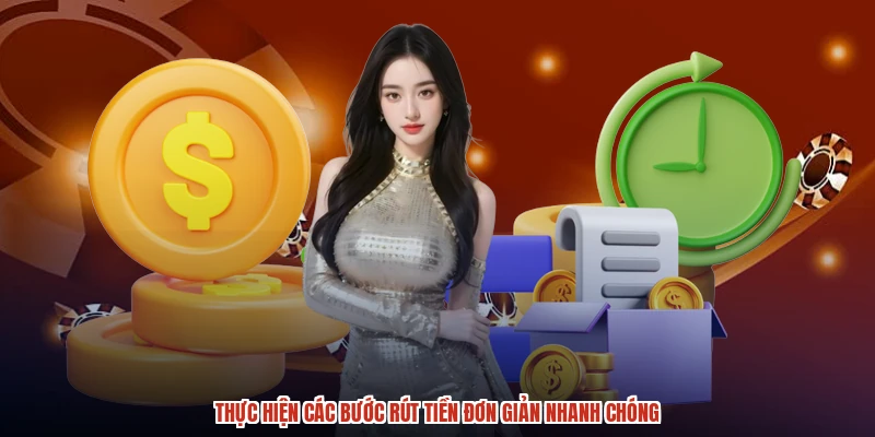 Thực hiện các bước rút tiền đơn giản nhanh chóng Thực hiện các bước rút tiền đơn giản nhanh chóng