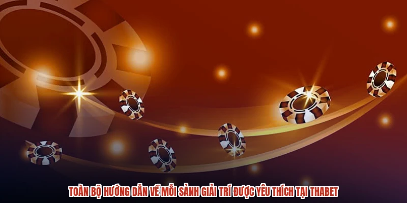 Toàn bộ hướng dẫn về mỗi sảnh giải trí được yêu thích tại THABET Toàn bộ hướng dẫn về mỗi sảnh giải trí được yêu thích tại THABET