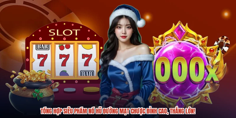 Tổng hợp siêu phẩm nổ hũ đường mạt chược đỉnh cao, thắng lớn Tổng hợp siêu phẩm nổ hũ đường mạt chược đỉnh cao, thắng lớn