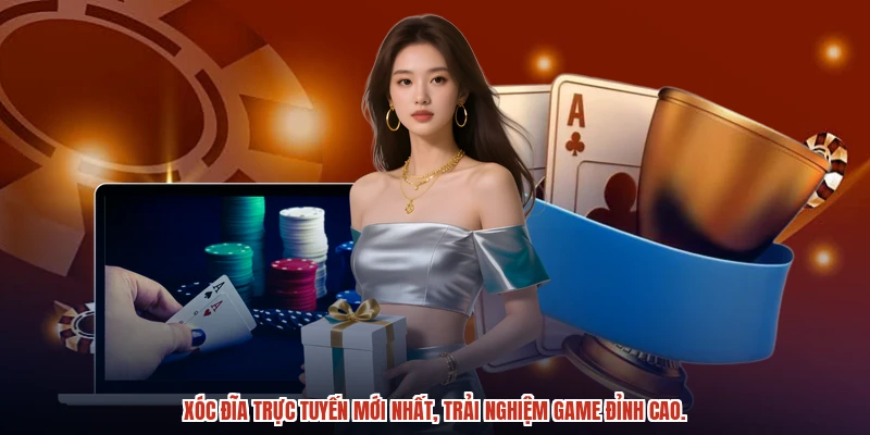 Xóc đĩa trực tuyến mới nhất, trải nghiệm game đỉnh cao.